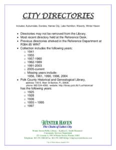 CITY DIRECTORIES Includes: Auburndale, Dundee, Haines City, Lake Hamilton, Waverly, Winter Haven Directories may not be removed from the Library. Most recent directory held at the Reference Desk. Previous directories she