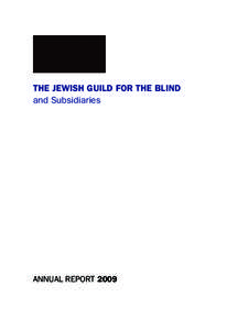 THE JEWISH GUILD FOR THE BLIND and Subsidiaries ANNUAL REPORT 2009  The Guild provides a safety net of