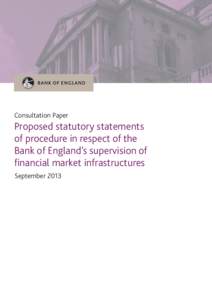 Consultation Paper  Proposed statutory statements of procedure in respect of the Bank of England’s supervision of financial market infrastructures