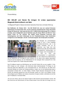 Pressemitteilung  IBC SOLAR und Deneb Re bringen ihr erstes japanisches Megawatt-Solarkraftwerk ans Netz 1,6-Megawatt-Projekt in Otawara kombiniert deutsches Know-how und lokale Erfahrung Bad Staffelstein, 06. Oktober 20