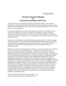 15 August 2002 University Librarians’ Message on Government Information Task Force Enclosed is a document establishing and charging the SOPAG Taskforce on Government Information. It is being created at the request of t