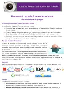 Financement : Les aides à innovation en phase de lancement de projet La phase de lancement d’un projet d’innovation, c’est quoi ? Le développement et la gestion d’un projet passent par 4 étapes : Formulation :