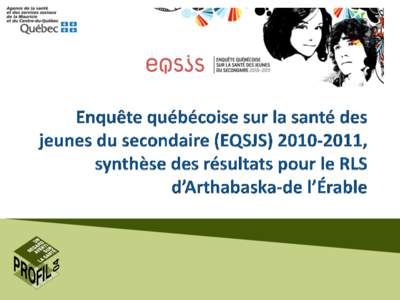   L’EQSJS est une enquête populationnelle menée en[removed]par l’Institut de la statistique du Québec (ISQ) auprès des jeunes du secondaire à la demande du Ministère de la Santé et des Services sociaux e