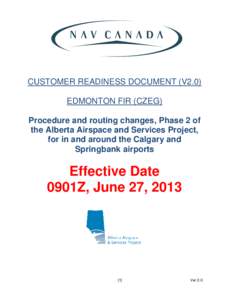 CUSTOMER READINESS DOCUMENT (V2.0) EDMONTON FIR (CZEG) Procedure and routing changes, Phase 2 of the Alberta Airspace and Services Project, for in and around the Calgary and Springbank airports