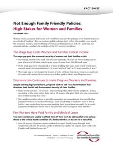 FACT SHEET  Not Enough Family Friendly Policies: High Stakes for Women and Families SEPTEMBER 2014