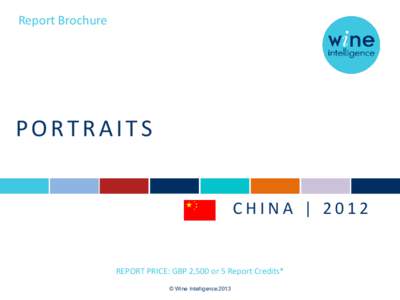 Report Brochure  PORTRAITS CHINA | 2012  REPORT PRICE: GBP 2,500 or 5 Report Credits*