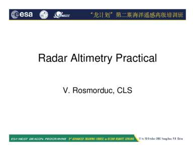 Radar Altimetry Practical V. Rosmorduc, CLS Basic Radar Altimetry Toolbox (BRAT) • •
