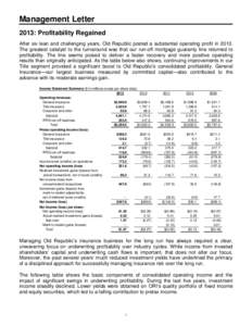 Management Letter 2013: Profitability Regained After six lean and challenging years, Old Republic posted a substantial operating profit in[removed]The greatest catalyst to the turnaround was that our run-off mortgage guara