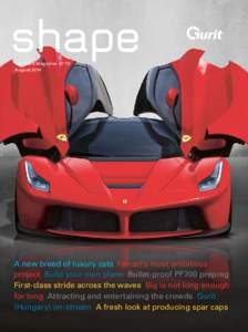 shape The Gurit Magazine N° 15 August 2014 A new breed of luxury cats Ferrari’s most ambitious project Build your own plane Bullet-proof PF700 prepreg