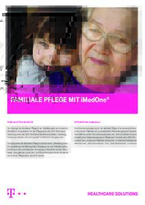 Familiale Pflege mit iMedOne® Familiale Pflege Heute Integration in iMedOne®  Das Konzept der familialen Pflege ist ein Modellprojekt der Universität