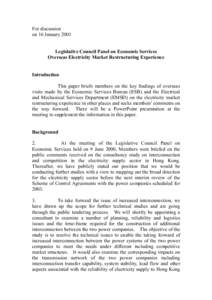 For discussion on 16 January 2001 Legislative Council Panel on Economic Services Overseas Electricity Market Restructuring Experience Introduction This paper briefs members on the key findings of overseas