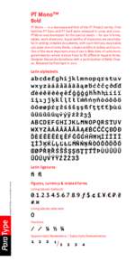 PT Mono™ Bold PT Mono — is a monospaced font of the PT Project series. First families PT Sans and PT Serif were released in 2009 and[removed]PT Mono was developed for the special needs — for use in forms,