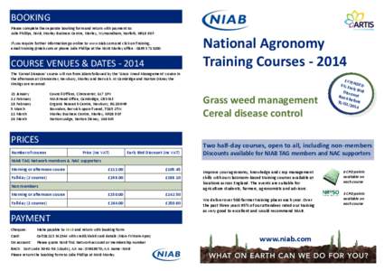 BOOKING Please complete the separate booking form and return with payment to: Julie Phillips, NIAB, Morley Business Centre, Morley, Wymondham, Norfolk, NR18 9DF. National Agronomy Training Courses[removed]