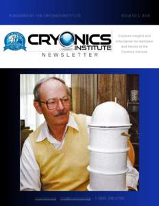 PUBLISHED BY THE CRYONICS INSTITUTE  ISSUE 03 | 2016 Cryonics insights and information for members