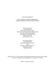 CAPITAL PUNISHMENT? FINANCIAL OPENNESS, PRIVATE BORROWERS, AND FISCAL DISCIPLINE IN DEVELOPING COUNTRIES Mark S. Copelovitch Assistant Professor