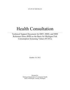 STATE OF MICHIGAN  Health Consultation Technical Support Document for DDT, DDD, and DDE Reference Dose (RfD) as the Basis for Michigan Fish Consumption Screening Values (FCSVs)