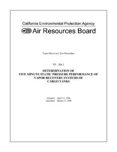 Rulemaking: [removed]Determination of 5 Minute Static Pressure Performance of Vapor Recovery Systems of Cargo Tanks TP 204.1