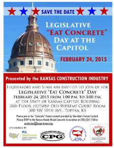 SAVE THE DATE  FEBRUARY 24, 2015 Presented by the KANSAS CONSTRUCTION INDUSTRY  Please join us for “Concrete” frozen custard provided by Sheridan’s Frozen Custard.