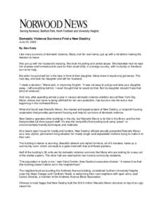 Domestic Violence Survivors Find a New Destiny June 25, 2009 By Alex Kratz Like many survivors of domestic violence, Maria (not her real name), put up with a lot before making the decision to leave. She put up with her h