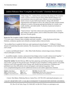 For Immediate Release  Judson Releases Most “Complete and Versatile” Christian Retreat Guide Valley Forge, PA —Judson Press announces the release of The Complete Leader’s Guide to Christian Retreats from author R