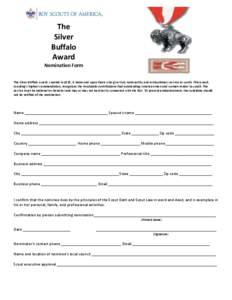 The Silver Buffalo Award Nomination Form The Silver Buffalo Award, created in 1925, is bestowed upon those who give truly noteworthy and extraordinary service to youth. This award,