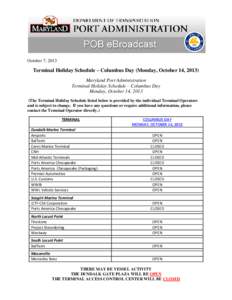 October 7, 2013  Terminal Holiday Schedule – Columbus Day (Monday, October 14, 2013) Maryland Port Administration Terminal Holiday Schedule – Columbus Day Monday, October 14, 2013