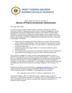 Invites applications for the position of  Director of Finance and Business Administration Start Date: Mid October St. Thomas Aquinas Roman Catholic Schools is seeking an individual to assist the Secretary-Treasurer in fu