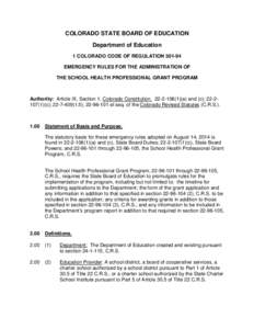 COLORADO STATE BOARD OF EDUCATION Department of Education 1 COLORADO CODE OF REGULATION[removed]EMERGENCY RULES FOR THE ADMINISTRATION OF THE SCHOOL HEALTH PROFESSIONAL GRANT PROGRAM