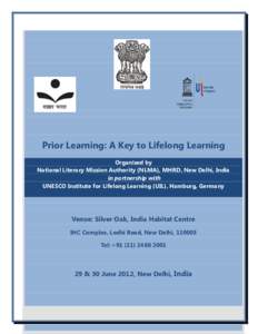 Prior Learning: A Key to Lifelong Learning Organised by National Literacy Mission Authority (NLMA), MHRD, New Delhi, India in partnership with UNESCO Institute for Lifelong Learning (UIL), Hamburg, Germany