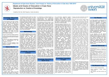 Department of East Asian Studies: Joint Project on “History of Education in East Asia”  Ideals and Goals of Education in East Asia Reproduction vs. Creation of Knowledge Created by: Eleni Azer, Adel Teregul