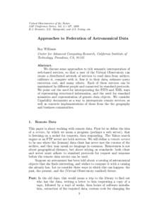 Virtual Observatories of the Future ASP Conference Series, Vol. 3 × 108 , 2000 R.J. Brunner, S.G. Djorgovski, and A.S. Szalay, eds. Approaches to Federation of Astronomical Data Roy Williams