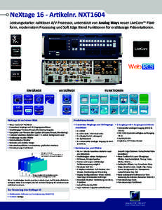 NeXtage 16 - Artikelnr. NXT1604 Leistungsstarker nahtloser A/V Prozessor, unterstützt von Analog Ways neuer LiveCore™ Plattform, modernstem Prozessing und Soft Edge Blend Funktionen für erstklassige Präsentationen. 