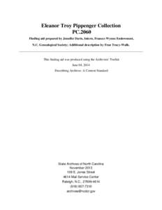 Eleanor Troy Pippenger Collection PC.2060 Finding aid prepared by Jennifer Davis, Intern, Frances Wynne Endowment, N.C. Genealogical Society; Additional description by Fran Tracy-Walls.  This finding aid was produced usi
