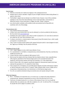 AMERICAN GRADUATE PROGRAMS IN LAW (LL.M.) Good to know:  American universities don’t deliver law degrees at the undergraduate level.  Students have to obtain a Bachelor’s degree (4 years of higher education) be