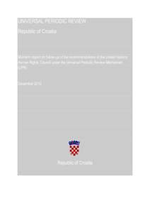 UNIVERSAL PERIODIC REVIEW Republic of Croatia Mid-term report on follow-up of the recommendations of the United Nations Human Rights Council under the Universal Periodic Review Mechanism (UPR)