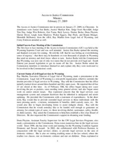 Access to Justice Commission Minutes February 27, 2009 The Access to Justice Commission met in person on January 27, 2009, in Cheyenne. In attendance were Justice Jim Burke, Justice Marilyn Kite, Judge Scott Skavdahl, Ju