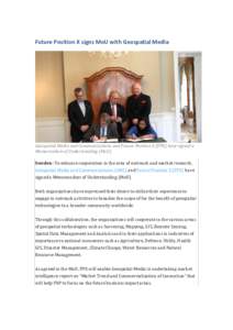 Future	Position	X	signs	MoU	with	Geospatial	Media	  Geospatial	Media	and	Communications	and	Future	Position	X	(FPX)	have	signed	a Memorandum	of	Understanding	(MoU)	 Sweden: To enhance cooperation in the area of outreach 
