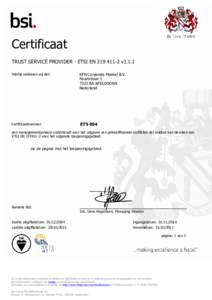 Certificaat TRUST SERVICE PROVIDER - ETSI ENv1.1.1 Hierbij verklaren wij dat: KPN Corporate Market B.V. Fauststraat 1