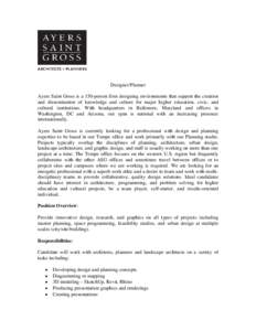 Designer/Planner Ayers Saint Gross is a 150-person firm designing environments that support the creation and dissemination of knowledge and culture for major higher education, civic, and cultural institutions. With headq