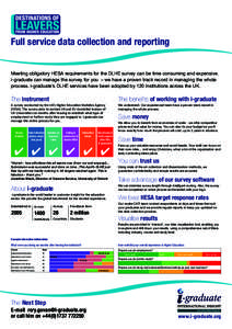 Full service data collection and reporting Meeting obligatory HESA requirements for the DLHE survey can be time consuming and expensive. i-graduate can manage the survey for you – we have a proven track record in manag