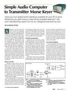 Simple Audio Computer to Transmitter Morse Keyer Have you ever looked at the interfaces available for your PC to send Morse but you didn’t want or need all the available features? I did and I decided they weren’t for