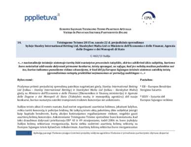 EUROPOS SĄJUNGOS TEISINGUMO TEISMO PRAKTIKOS APŽVALGA VIEŠOJO IR PRIVATAUS SEKTORIŲ PARTNERYSTĖS BYLOSE 14. Teisingumo Teismo 2015 m. sausio 22 d. prejudicinis sprendimas byloje Stanley International Betting Ltd, St