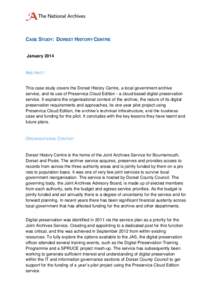 CASE STUDY: DORSET HISTORY CENTRE January 2014 ABSTRACT  This case study covers the Dorset History Centre, a local government archive