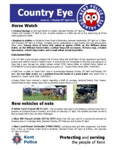 Country Eye Issue 62 – Monday 30th April 2012 Horse Watch • Criminal damage on the High Street in Cowden, between Monday 16th April at 2:30pm and Tuesday 17th April at 1pm. A metal container in a field was set on fir