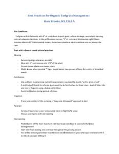 Best Practices for Organic Turfgrass Management Marc Brooks, MS, C.G.S.A. Site Conditions Turfgrass will do famously with 6” of sandy loam topsoil, good surface drainage, neutral pH, morning sun and adequate moisture. 