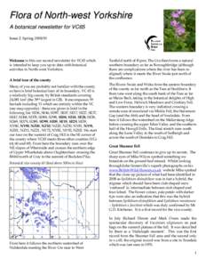 Flora of North-west Yorkshire A b o ta n i c a l n e w s l e tte r fo r V C 6 5 Issue 2. SpringWelcome to this our second newsletter for VC65 which is intended to keep you up-to date with botanical
