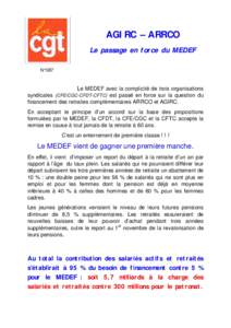 AGIRC – ARRCO Le passage en force du MEDEF N°087 Le MEDEF avec la complicité de trois organisations syndicales (CFE/CGC-CFDT-CFTC) est passé en force sur la question du