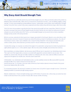 Why Every Adult Should Strength Train The average American adult adds about one pound of body weight every year. Many periodically address this problem by following calorie-restrictive diets. Others also try various form