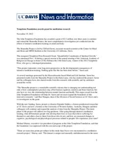 Templeton Foundation awards grant for meditation research November 19, 2012 The John Templeton Foundation has awarded a grant of $2.3 million over three years to continue and extend the Shamatha Project, the most compreh