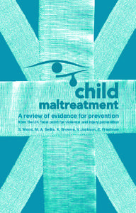 A review of evidence for prevention from the UK focal point for violence and injury prevention S. Wood, M. A. Bellis, K. Browne, V. Jackson, E. Friedman 1